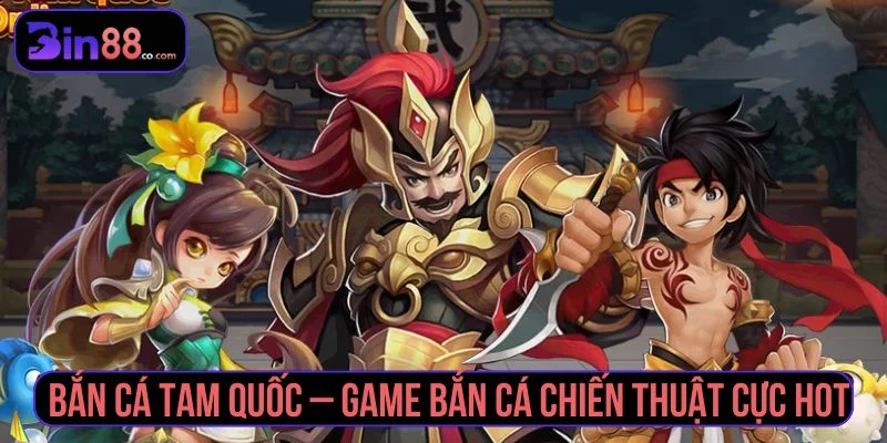 bắn cá Tam Quốc