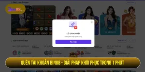 Quên tài khoản BIN88 - Giải pháp khôi phục trong 1 phút
